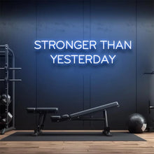 Load image into Gallery viewer, Stronger Than Yesterday Neon LED Sign Gym Sign - Man-Kave
