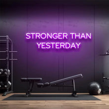 Load image into Gallery viewer, Stronger Than Yesterday Neon LED Sign Gym Sign - Man-Kave