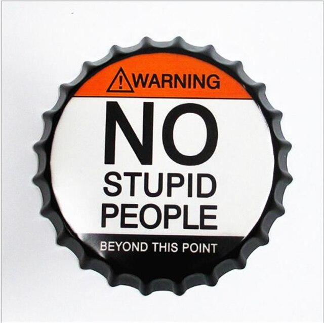 No Stupid People - Creative Iron Beer Bottle Cap Wall Decor - Man-Kave